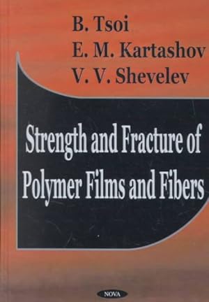 Imagen del vendedor de Strength and Fracture of Polymer Films and Fibers a la venta por GreatBookPrices