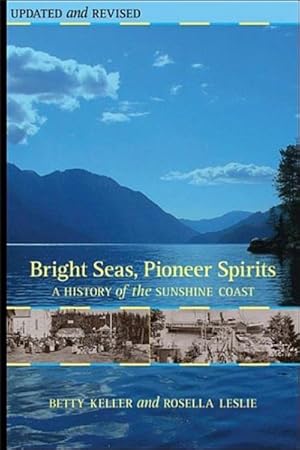 Seller image for Bright Seas, Pioneer Spirits : A History of the Sunshire Coast for sale by GreatBookPrices