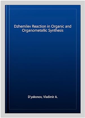 Imagen del vendedor de Dzhemilev Reaction in Organic and Organometallic Synthesis a la venta por GreatBookPrices