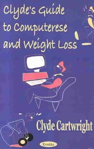 Immagine del venditore per Clydes Guide to Computerese and Weight Loss venduto da GreatBookPrices