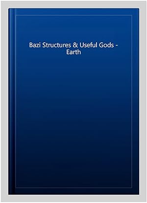 Immagine del venditore per Bazi Structures & Useful Gods - Earth venduto da GreatBookPrices