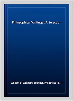 Image du vendeur pour Philosophical Writings : A Selection mis en vente par GreatBookPrices