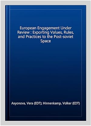 Bild des Verkufers fr European Engagement Under Review : Exporting Values, Rules & Practices to the Post-soviet Space zum Verkauf von GreatBookPrices