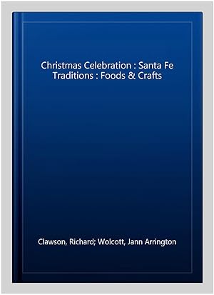 Seller image for Christmas Celebration : Santa Fe Traditions : Foods & Crafts for sale by GreatBookPrices