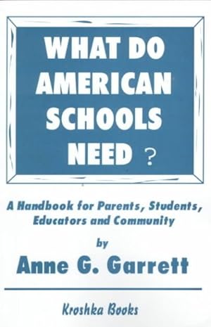 Seller image for What Do American Schools Need? : A Handbook for Parents, Students, Educators and Community for sale by GreatBookPrices