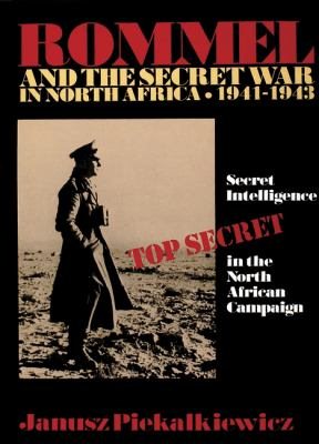 Immagine del venditore per Rommel and the Secret War in North Africa, 1941-1943 : Secret Intelligence in the North African Campaign venduto da GreatBookPrices