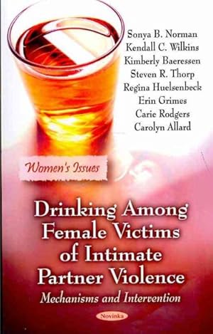 Seller image for Drinking Among Female Victims of Intimate Partner Violence : Mechanisms and Intervention for sale by GreatBookPrices