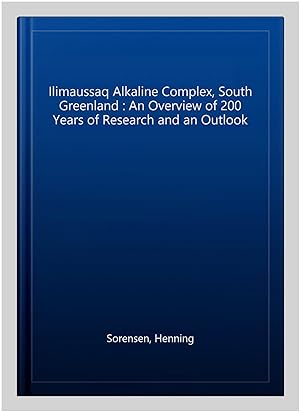 Seller image for Ilimaussaq Alkaline Complex, South Greenland : An Overview of 200 Years of Research and an Outlook for sale by GreatBookPrices