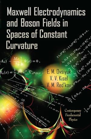 Image du vendeur pour Maxwell Electrodynamics and Boson Fields in Spaces of Constant Curvature mis en vente par GreatBookPrices