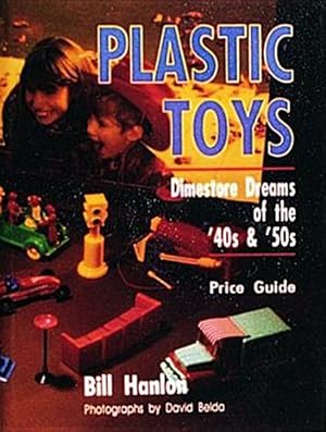 Immagine del venditore per Plastic Toys : Dimestore Dreams of the 40s & 50s venduto da GreatBookPrices