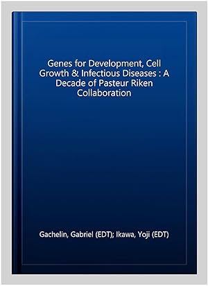 Seller image for Genes for Development, Cell Growth & Infectious Diseases : A Decade of Pasteur Riken Collaboration for sale by GreatBookPrices