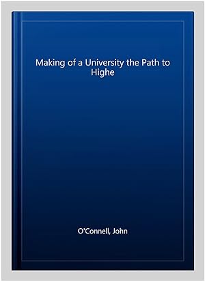 Imagen del vendedor de Making of a University the Path to Highe a la venta por GreatBookPrices