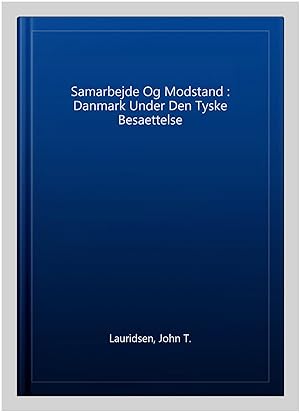 Image du vendeur pour Samarbejde Og Modstand : Danmark Under Den Tyske Besaettelse -Language: danish mis en vente par GreatBookPrices