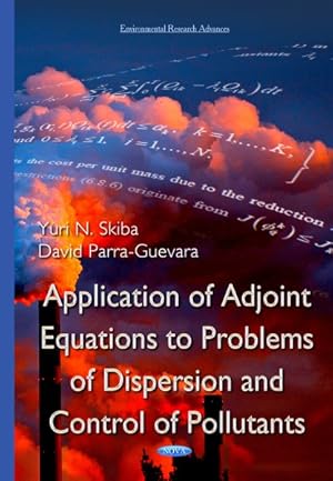 Seller image for Application of Adjoint Equations to Problems of Dispersion and Control of Pollutants for sale by GreatBookPrices