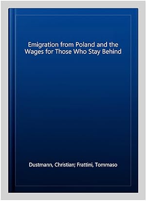 Image du vendeur pour Emigration from Poland and the Wages for Those Who Stay Behind mis en vente par GreatBookPrices