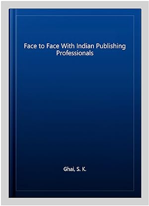 Seller image for Face to Face With Indian Publishing Professionals for sale by GreatBookPrices