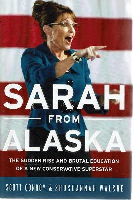 Bild des Verkufers fr Sarah from Alaska: The Sudden Rise and Brutal Education of a New Conservative Superstar zum Verkauf von Marlowes Books and Music