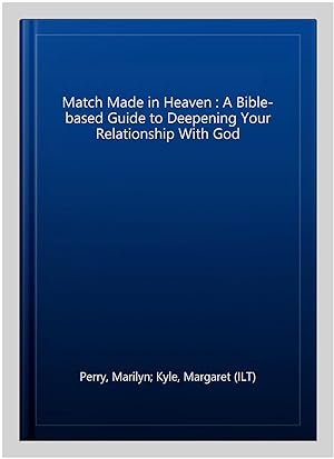Seller image for Match Made in Heaven : A Bible-based Guide to Deepening Your Relationship With God for sale by GreatBookPrices