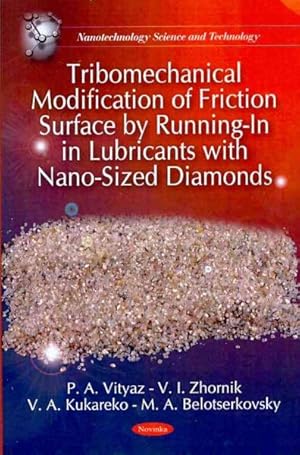 Imagen del vendedor de Tribomechanical Modification of Friction Surface by Running-In in Lubricants With Nano-Sized Diamonds a la venta por GreatBookPrices