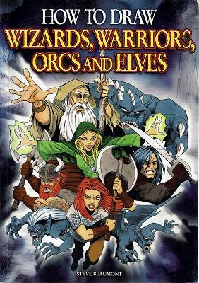 Seller image for How To Draw Wizards, Warriors, Orcs And Elves for sale by Marlowes Books and Music