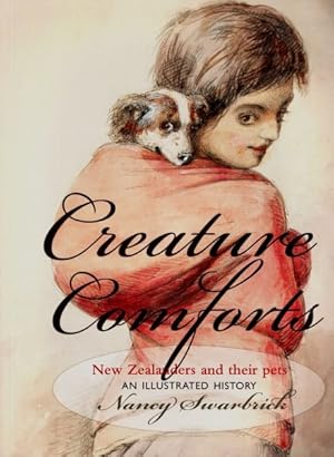 Seller image for Creature Comforts : New Zealanders and Their Pets - an Illustrated History for sale by GreatBookPrices