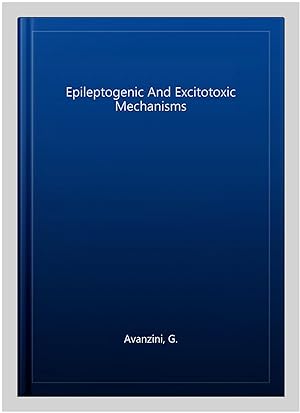Imagen del vendedor de Epileptogenic And Excitotoxic Mechanisms a la venta por GreatBookPrices