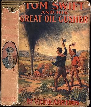 Tom Swift and His Great Oil Gusher (FIRST PRINTING OF THE 27TH ORIGINAL TOM SWIFT ADVENTURE, IN O...