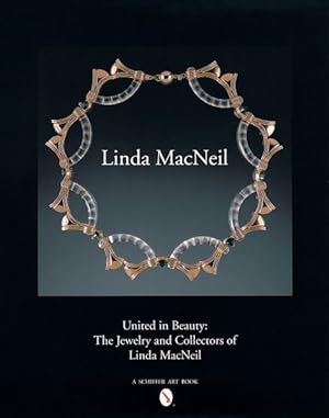 Image du vendeur pour United in Beauty : The Jewelry and Collectors of Linda Macneil mis en vente par GreatBookPrices