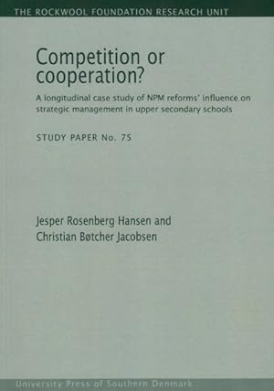 Image du vendeur pour Competition or Cooperation? : A Longitudinal Case Study of NPM Reforms' Influence on Strategic Management in Upper Secondary Schools mis en vente par GreatBookPrices