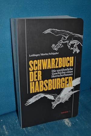 Imagen del vendedor de Schwarzbuch der Habsburger : die unrhmliche Geschichte eines Herrscherhauses Hannes Leidinger/Verena Moritz/Berndt Schippler. Mit Vorbemerkungen von Gerhard Jagschitz und Karl Vocelka / Haymon Taschenbuch , 22 a la venta por Antiquarische Fundgrube e.U.