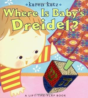 Imagen del vendedor de Where Is Baby's Dreidel?: A Lift-the-Flap Book (Karen Katz Lift-the-Flap Books) by Katz, Karen [Board book ] a la venta por booksXpress