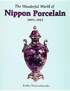 Bild des Verkufers fr Wonderful World of Nippon Porcelain, 1891-1921 zum Verkauf von GreatBookPrices