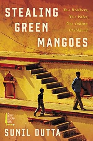 Seller image for Stealing Green Mangoes: Two Brothers, Two Fates, One Indian Childhood by Dutta, Sunil [Hardcover ] for sale by booksXpress