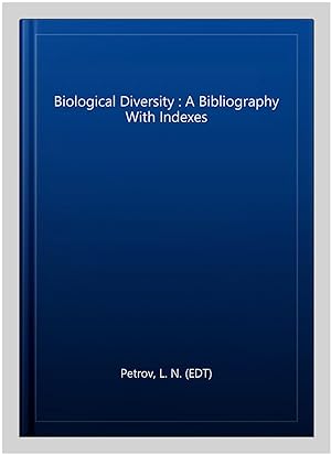 Image du vendeur pour Biological Diversity : A Bibliography With Indexes mis en vente par GreatBookPrices