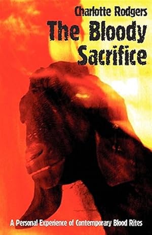 Seller image for Bloody Sacrifice : A Personal Experience of Contemporary Blood Rites for sale by GreatBookPrices