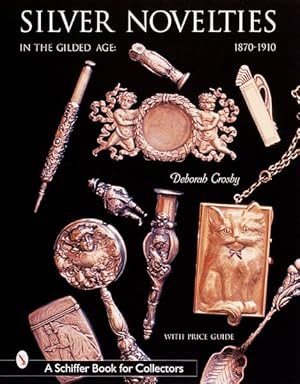 Image du vendeur pour Silver Novelties : In the Gilded Age : 1870-1910 mis en vente par GreatBookPrices