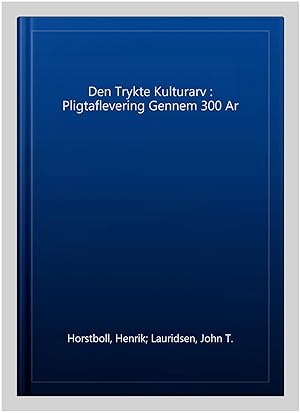Image du vendeur pour Den Trykte Kulturarv : Pligtaflevering Gennem 300 Ar -Language: danish mis en vente par GreatBookPrices