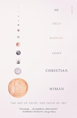 Seller image for He Held Radical Light: The Art of Faith, the Faith of Art by Wiman, Christian [Paperback ] for sale by booksXpress