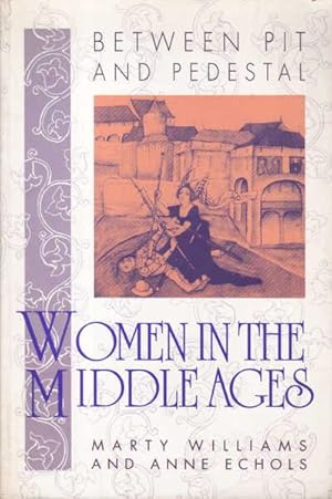 Imagen del vendedor de Between Pit and Pedestal: Women in the Middle Ages a la venta por Goulds Book Arcade, Sydney