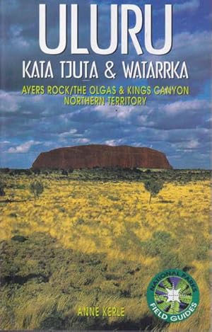 Image du vendeur pour Uluru: Kata Tjuta and Watarrka; Ayers Rock/The Olgas and Kings Canyon Northern Territory (National Parks Field Guides) mis en vente par Goulds Book Arcade, Sydney