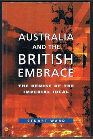 Seller image for Australia and the British Embrace: The Demise of the Imperial Ideal for sale by Fine Print Books (ABA)