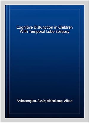 Bild des Verkufers fr Cognitive Disfunction in Children With Temporal Lobe Epilepsy zum Verkauf von GreatBookPrices