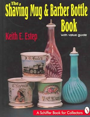Seller image for Shaving Mug & Barber Bottle Book : With Value Guide for sale by GreatBookPrices