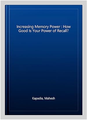 Imagen del vendedor de Increasing Memory Power : How Good Is Your Power of Recall? a la venta por GreatBookPrices