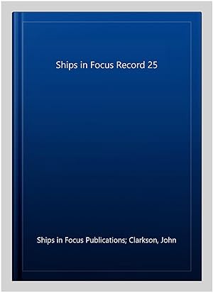 Immagine del venditore per Ships in Focus Record 25 venduto da GreatBookPrices