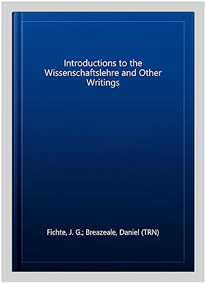 Imagen del vendedor de Introductions to the Wissenschaftslehre and Other Writings a la venta por GreatBookPrices