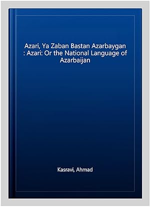 Imagen del vendedor de Azari, Ya Zaban Bastan Azarbaygan : Azari: Or the National Language of Azarbaijan a la venta por GreatBookPrices