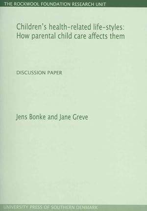 Bild des Verkufers fr Children's Health-Related Life-Styles : How Parental Child Care Affects Them zum Verkauf von GreatBookPrices