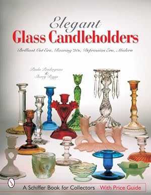 Seller image for Elegant Glass Candleholders : Brilliant Cut Era, Roaring '20s, Depression Era, Modern for sale by GreatBookPrices