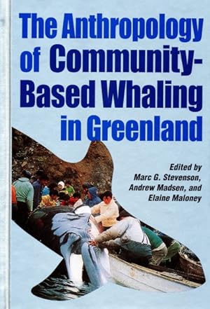 Image du vendeur pour Anthropology of Community-based Whaling in Greenland : A Collection of Papers Submitted to the International Whaling Commission mis en vente par GreatBookPrices